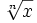 \sqrt[n]{x}