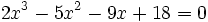 2x^3-5x^2-9x+18=0\;