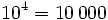 10^4=10\,000\;