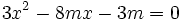 3x^2-8mx-3m=0\;