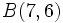 B(7,6)\,
