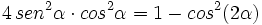 4 \,sen^2 \alpha \cdot cos^2 \alpha = 1 - cos^2 (2\alpha)\;