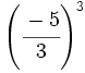 \left( \cfrac{-5}{3} \right)^3