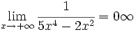 \lim_{x \to + \infty} \cfrac{1}{5x^4-2x^2} = 0 \infty