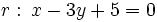 r: \, x-3y+5=0