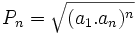 P_n=\sqrt{(a_1.a_n)^n}