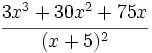 \cfrac{3x^3+30x^2+75x}{(x+5)^2}