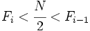 F_i < \cfrac{N}{2} < F_{i-1}