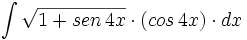 \int \sqrt{1+sen \, 4x} \cdot (cos \, 4x) \cdot dx