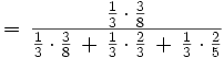 \, = \, \frac {   \frac{1}{3} \cdot \frac{3}{8} } {   \frac{1}{3} \cdot \frac{3}{8} \, + \, \frac{1}{3} \cdot \frac{2}{3} \, + \,   \frac{1}{3} \cdot \frac{2}{5} }