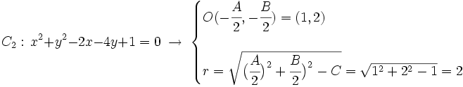 C_2: \, x^2+y^2-2x-4y+1=0\; \rightarrow \; \begin{cases} O(-\cfrac{A}{2},-\cfrac{B}{2})=(1,2) \\ \\ r=\sqrt{\big( \cfrac{A}{2} \big)^2+\cfrac{B}{2} \big)^2-C}=\sqrt{1^2+2^2-1}=2 \end{cases}