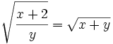 \sqrt{\cfrac{x+2}{y}}=\sqrt{x+y}\;