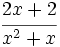 \cfrac{2x+2}{x^2+x}