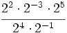 \cfrac{2^2 \cdot 2^{-3} \cdot 2^5}{2^4 \cdot 2^{-1}}\;