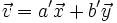 \vec{v}=a' \vec{x}+b' \vec{y}