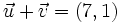 \vec{u}+\vec{v} = (7,1)