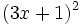 (3x+1)^2\;