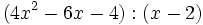 (4x^2-6x-4):(x-2)\;