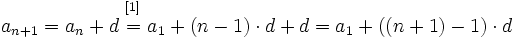 a_{n+1}=a_n+ d \begin{matrix} ~_{[1]}~ \\ = \\ ~ \end{matrix} a_1 + (n-1) \cdot d + d =a_1 + ((n+1)-1) \cdot d