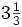 3 \begin{matrix} \frac{1}{3} \end{matrix}