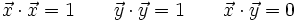 \vec{x} \cdot \vec{x}=1 \qquad \vec{y} \cdot \vec{y}=1 \qquad \vec{x} \cdot \vec{y}=0