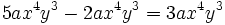 5ax^4y^3 - 2ax^4y^3 = 3ax^4y^3 \;\!