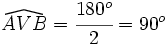 \widehat{AVB}=\cfrac{180^o}{2}=90^o