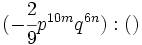 (-\cfrac{2}{9}p^{10m}q^{6n})&nbsp;: ()\;