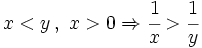 x<y \, , \ x>0 \Rightarrow \cfrac{1}{x} > \cfrac{1}{y}