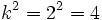 k^2=2^2=4\;