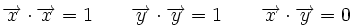 \overrightarrow{x} \cdot \overrightarrow{x}=1 \qquad \overrightarrow{y} \cdot \overrightarrow{y}=1 \qquad \overrightarrow{x} \cdot \overrightarrow{y}=0