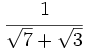 \cfrac{1}{\sqrt{7}+\sqrt{3}}