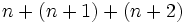 n+(n+1)+(n+2)\;