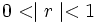 0< \mid r \mid <1