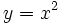 y=x^2\;