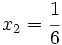 x_2=\cfrac{1}{6}\;