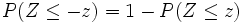 P(Z \le -z)=1-P(Z \le z)