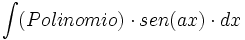 \int (Polinomio) \cdot sen(ax) \cdot dx