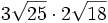 3\sqrt{25} \cdot 2\sqrt{18}\;