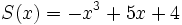 S(x)=-x^3+5x+4\;