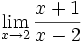 \lim_{x \to 2} \frac{x+1}{x-2}