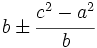 b \pm \cfrac{c^2 - a^2}{b}