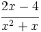 \cfrac {2x-4}{x^2+x}