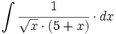 \int \cfrac{1}{\sqrt{x} \cdot (5+x)} \cdot dx