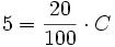 5=\frac{20}{100} \cdot C