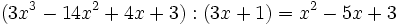 (3x^3-14x^2+4x+3):(3x+1)=x^2-5x+3\;