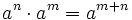 a^n \cdot a^m=a^{m+n}\;