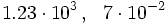 1.23 \cdot 10^{3} \, , \ \ 7 \cdot 10^{-2}