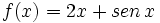 f(x)= 2x+sen \, x\;