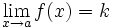 \lim_{x \to a} f(x)=k